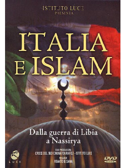 Italia E Islam - Dalla Guerra Di Libia A Nassirya