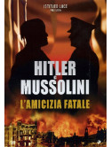 Hitler E Mussolini - L'Amicizia Fatale