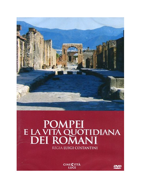 Pompei E La Vita Quotidiana Dei Romani