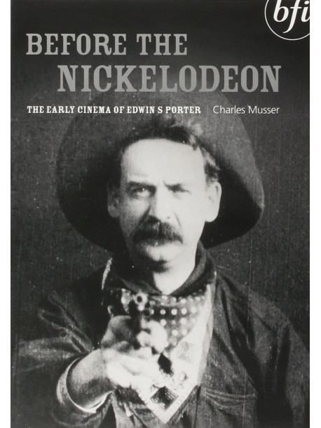 Before The Nickelodeon: The Early Cinema Of Edwin S Porter [Edizione: Regno Unito]