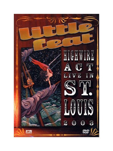 Little Feat - Highwire Act - Live In St Louis 2003