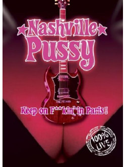 Nashville Pussy - Keep On F*cking In Paris