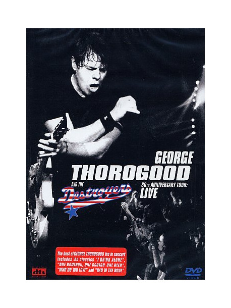 George Thorogood & The Destroyers - 30Th Anniversary Tour - Live In Europe