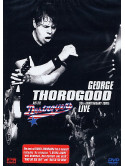 George Thorogood & The Destroyers - 30Th Anniversary Tour - Live In Europe