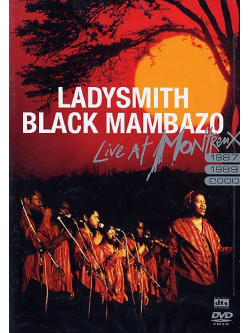 Ladysmith Black Mambazo - Live At Montreux 1987/1989/2000