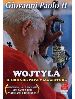Wojtyla - Il Grande Papa Viaggiatore