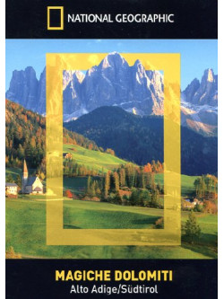Magiche Dolomiti - Alto Adige Sudtirol