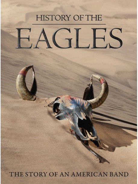 Eagles - History Of The Eagles