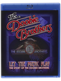 Doobie Brothers (The) - Let The Music Play - The Story Of