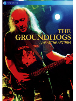 Groundhogs - Live At The Astoria