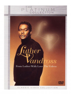 Luther Vandross - From Luther With Love: The Videos (The Platinum Collection)