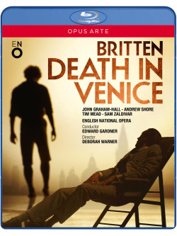 Britten Benjamin - Death In Venice  - Gardner Edward Dir  /gustav Von Aschenbach: John Graham-hall  Viaggiatore / Dioniso: Andre