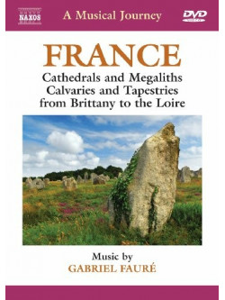 Fauré Gabriel - Francia: Cattedrali  E Megaliti, Calvari E Arazzi
