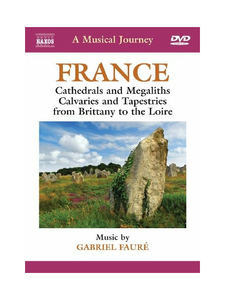 Fauré Gabriel - Francia: Cattedrali  E Megaliti, Calvari E Arazzi