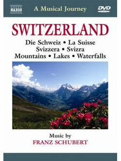 Schubert Franz - Svizzera: Montagne,  Laghi, Valli