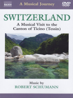 Schumann Robert - Svizzera: Visita Musicale Del Canton Ticino