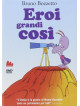 Eroi Grandi Così