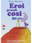 Eroi Grandi Così