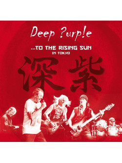 Deep Purple - To The Rising Sun. In Tokyo