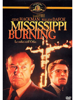 Mississippi Burning - Le Radici Dell'Odio