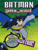 Batman - Super Nemici - Killer Croc