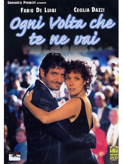 Ogni Volta Che Te Ne Vai