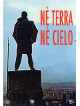 Ne' Terra Ne' Cielo