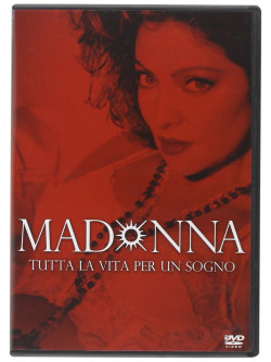Madonna - Tutta La Vita Per Un Sogno
