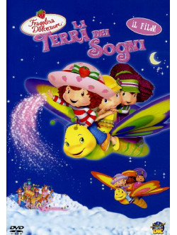 Fragolina Dolcecuore - La Terra Dei Sogni - Il Film