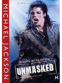 Michael Jackson - Unmasked - La Storia Del Re Del Pop