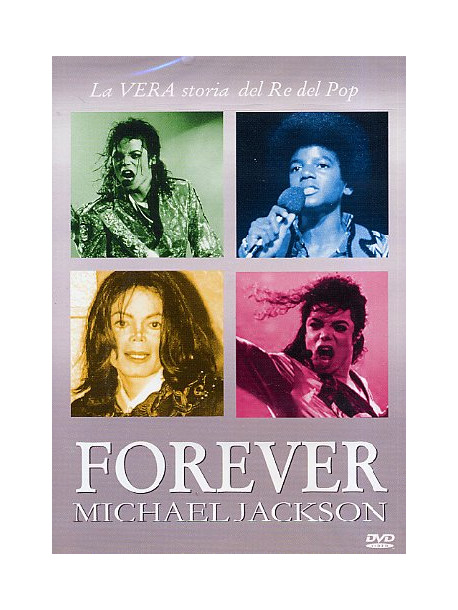 Michael Jackson - Forever - La Vera Storia Del Re Del Pop