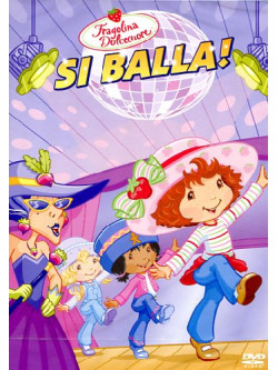 Fragolina Dolcecuore - Si Balla!