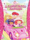 Fragolina Dolcecuore - Il Grande Viaggio Fragoloso