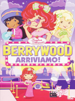 Fragolina Dolcecuore - Berrywood Arriviamo!