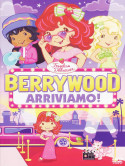 Fragolina Dolcecuore - Berrywood Arriviamo!