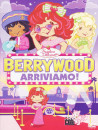 Fragolina Dolcecuore - Berrywood Arriviamo!