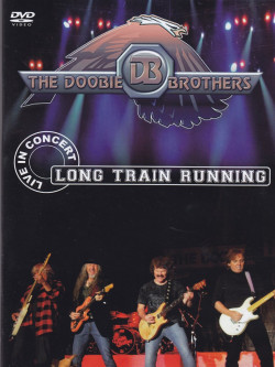 Doobie Brothers (The) - Long Train Running - Live In Concert