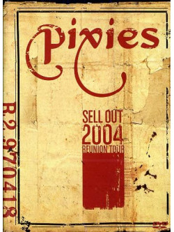 Pixies - Sell Out 2004 Reunion Tour