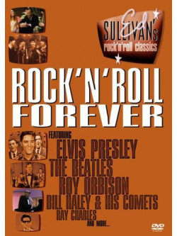 Ed Sullivan's Rock 'N' Roll Classics - Rock 'N' Roll Forever