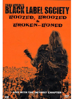 Zakk Wylde's Black Label Society - Boozed, Broozed & Broken Boned