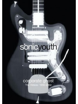 Sonic Youth - Corporate Ghost The Videos 1990-2002