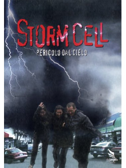 Storm Cell - Pericolo Dal Cielo