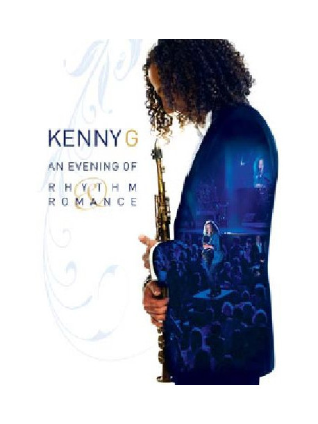 Kenny G. - An Evening Of Rhythm & Romance