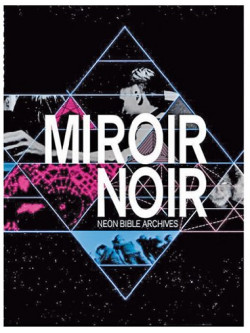 Arcade Fire - Miroir Noir: Neon Bible Archives