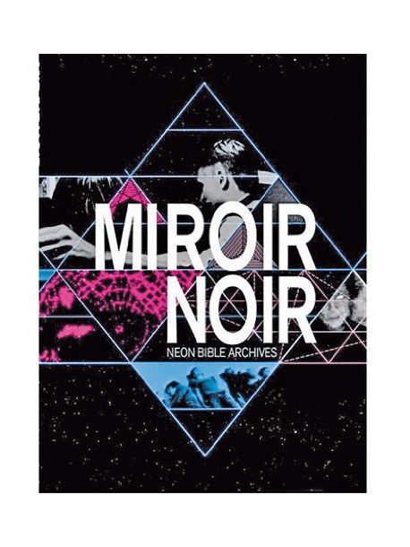 Arcade Fire - Miroir Noir: Neon Bible Archives