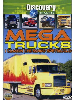 Mega Trucks - I Camion Che Fanno Spettacolo