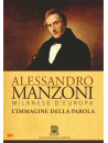 Alessandro Manzoni - Milanese D'Europa. L'Immagine Della Parola