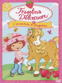 Fragolina Dolcecuore - L'Avventura Di Fragolina