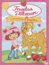 Fragolina Dolcecuore - L'Avventura Di Fragolina