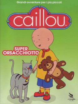 Caillou - Super Orsacchiotto